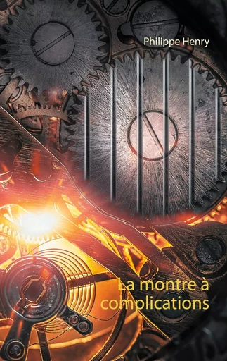 La montre à complications - Philippe Henry - BOOKS ON DEMAND