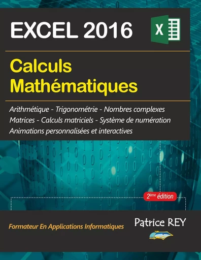 Calculs mathematiques avec EXCEL 2016 - Patrice Rey - BOOKS ON DEMAND