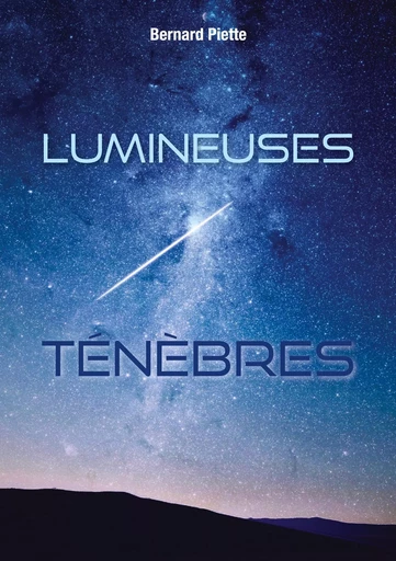 Lumineuses ténèbres - Bernard Piette - BOOKS ON DEMAND