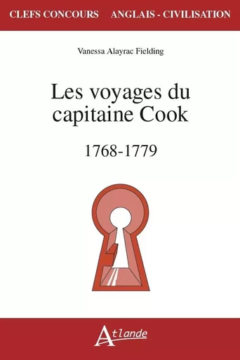 Les voyages du capitaine James Cook - 1768-1779 -  Alayrac Fielding V. - ATLANDE