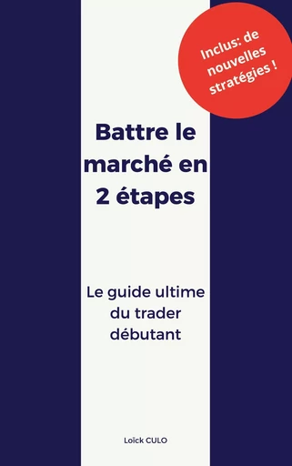 Battre le marché en 2 étapes - Loïck Culo - BOOKS ON DEMAND