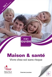 MAISON ET SANTE VIVRE CHEZ SOI SANS RISQUE VOL 1