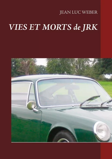 Vies et morts de JRK - Jean Luc Weber - BOOKS ON DEMAND