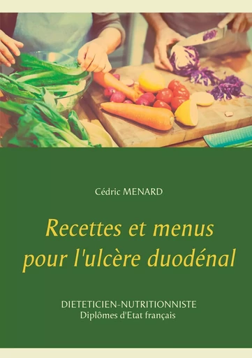 Recettes et menus pour l'ulcère duodénal - Cédric Menard - BOOKS ON DEMAND