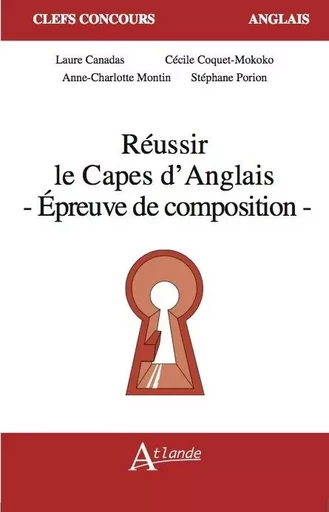 Réussir le capès d'anglais - Epreuve de composition -  Canadas/Montin/Coquet-Mokoko - ATLANDE