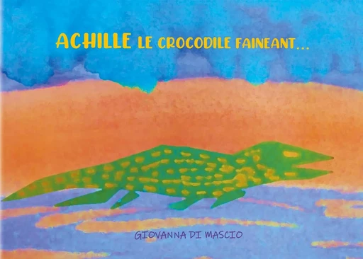 Achille le crocodile fainéant - Giovanna Di Mascio - BOOKS ON DEMAND