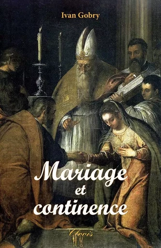 Mariage et continence - Ivan GOBRY - CLOVIS