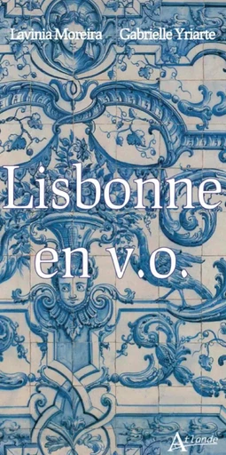 Lisbonne en v.o -  Yriarte Gabrielle/Moreira - ATLANDE