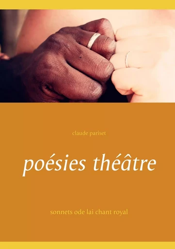 poésies théâtre - Claude Pariset - BOOKS ON DEMAND