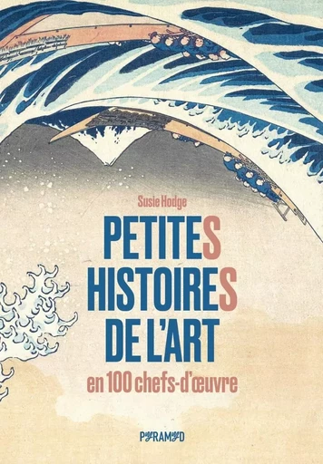 Petites histoires de l'art en 100 chefs-d'œuvre - Susie Hodge - PYRAMYD