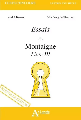 Les essais de Montaigne livre III -  Le Flanchec/Tournon - ATLANDE