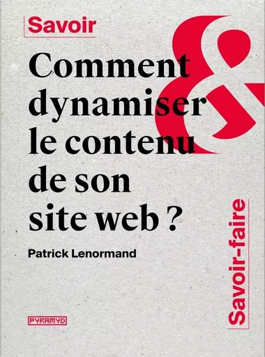 Comment dynamiser le contenu de son site web ? - Patrick LENORMAND - PYRAMYD