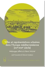 Villes et représentations urbaines dans l'Europe méditerranéenne (XVIe-XVIIIe)