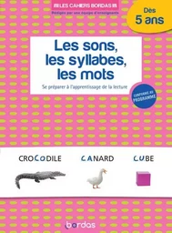 Les cahiers Bordas - Les Sons, les syllabes, les mots - Se préparer à l'apprentissage de la lecture