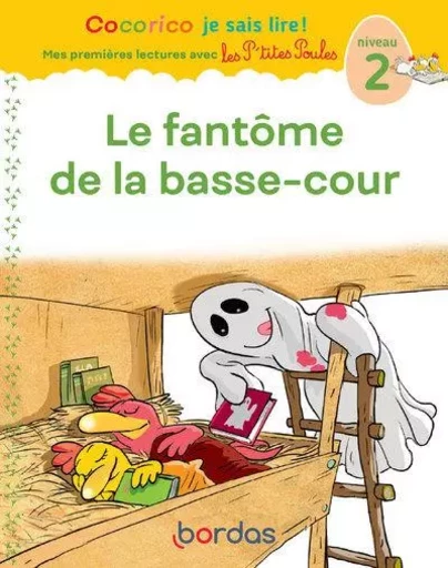 Cocorico Je sais lire ! Mes premières lectures avec les P'tites Poules - le fantôme de la basse-cour - Marie-Christine Olivier - Bordas