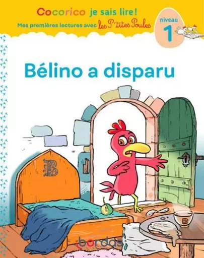 Cocorico Je sais lire ! premières lectures avec les P'tites Poules - Bélino a disparu - Marie-Christine Olivier - Bordas