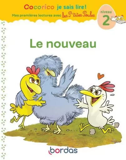 Cocorico Je sais lire ! premières lectures avec les P'tites Poules - Le nouveau - Marie-Christine Olivier - Bordas