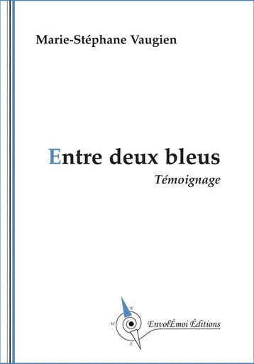 Entre deux bleus - Marie-Stéphane Vaugien - ENVOLEMOI