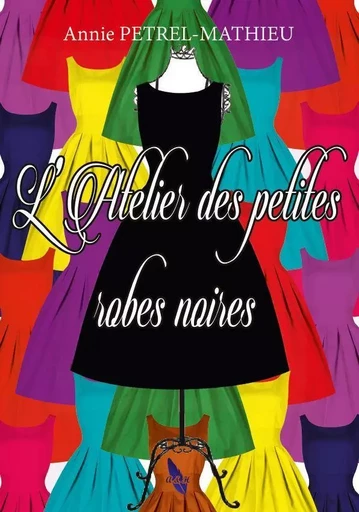 L'ATELIER DES PETITES ROBES NOIRES - Annie Pétrel Mathieu - A ET H