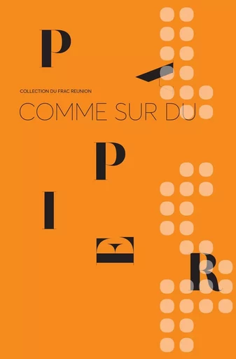 Comme sur du papier - Claire Viardet - FRAC REUNION