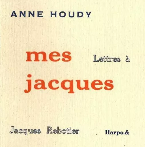 mes jacques - Anne Houdy, Jacques Rebotier - HARPO