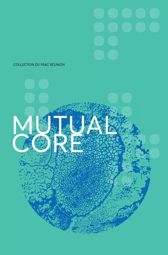 Mutual Core - Julie Crenn, Emmanuelle Coccia, Marie Thiann-Bo Morel - FRAC REUNION