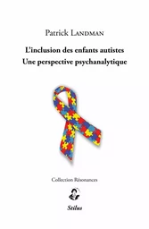 L’inclusion des enfants autistes - Une perspective psychanalytique