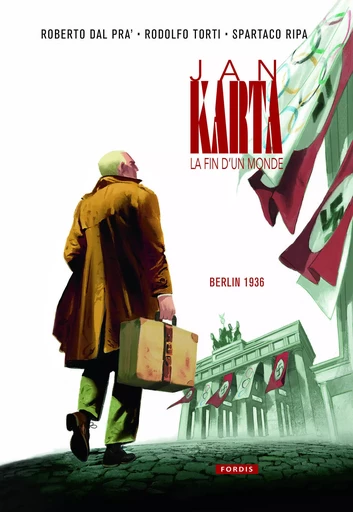 JAN KARTA, LA FIN D'UN MONDE 3 : BERLIN 1936 -  ROBERTO DAL PR'A - FORDIS BOOKS