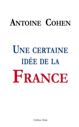 Une certaine idée de la France - Antoine Cohen - MAIA