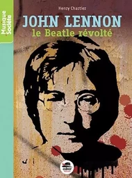 JOHN LENNON - LE BEATLE REVOLTE