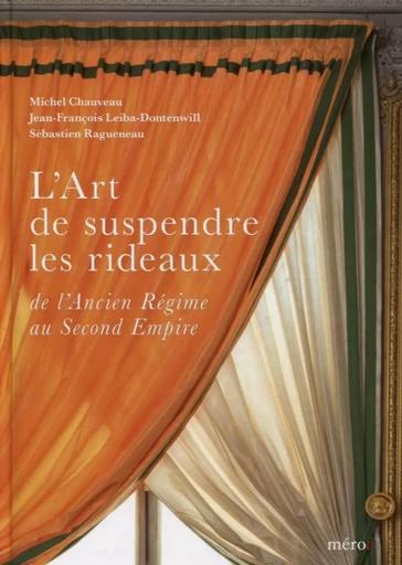 L'art de suspendre les rideaux - Michel Chauveau, Jean-François Dontenwill, Sébastien Ragueneau - MEROE