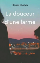 La douceur d'une larme