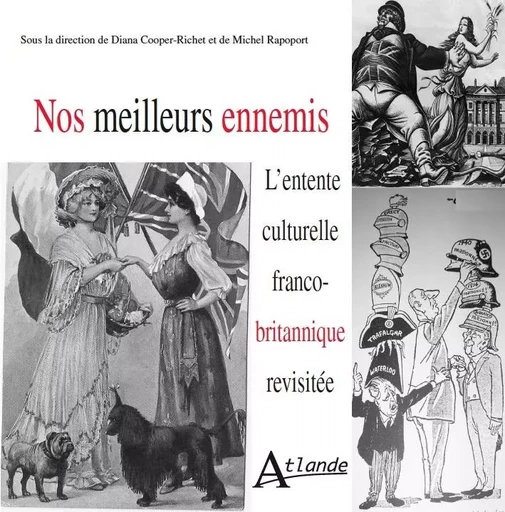 Nos meilleurs ennemis - L'entente culturelle franco-britannique revisitée -  Cooper-Richet - ATLANDE