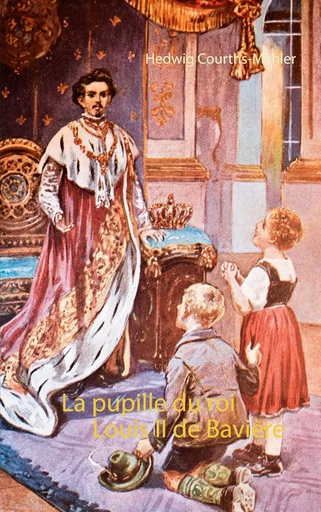 La pupille du roi Louis II de Bavière - Hedwig Courths-Mahler - BOOKS ON DEMAND