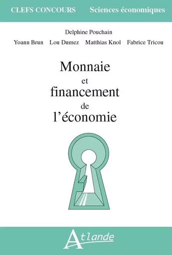 Monnaie et financement de l'économie -  Pouchain/Brun/Dumez/Knol/ - ATLANDE