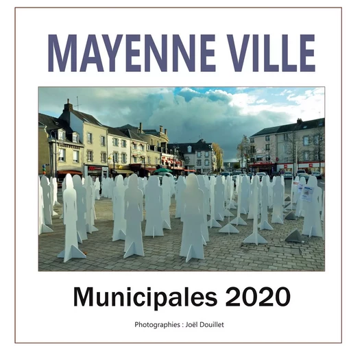 Mayenne ville, municipales 2020 - Joel Douillet - BOOKS ON DEMAND