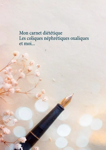 Mon carnet diététique : les coliques néphrétiques oxaliques et moi... - Cédric Menard - BOOKS ON DEMAND