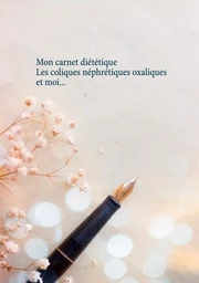 Mon carnet diététique : les coliques néphrétiques oxaliques et moi...