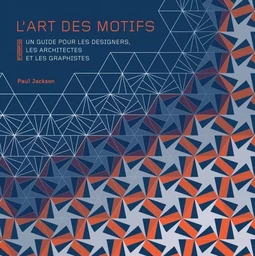 L'art des motifs : un guide pour les designers, les architec