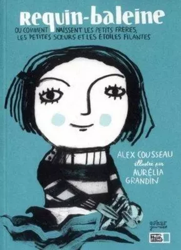 REQUIN-BALEINE OU COMMENT NAISSENT LES P - Alex Cousseau - OSKAR