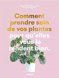 Comment prendre soin de vos plantes pour qu'elles vous le re