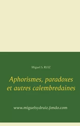 Aphorismes, paradoxes et autres calembredaines