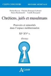 Chrétiens, juifs et musulmans - Pouvoirs et minorités dans l'espace