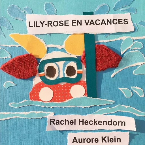 Lily-Rose en vacances - Rachel Heckendorn, Aurore Klein - BOOKS ON DEMAND