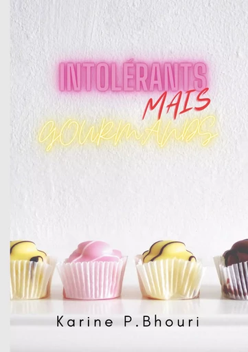 Intolérants mais gourmands - Karine P. Bhouri - BOOKS ON DEMAND