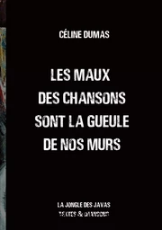 Les maux des chansons sont la gueule de nos murs