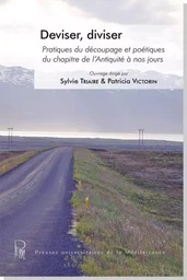 Deviser, diviser : Pratiques du découpage et poétiques du chapitre de l'Antiquité à nos jours