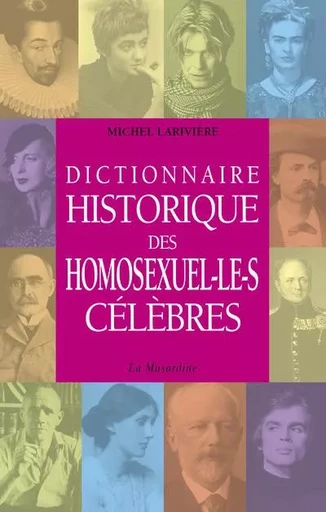 Dictionnaire historique des homosexuel.le.s célèbres - Michel Larivière - Groupe CB