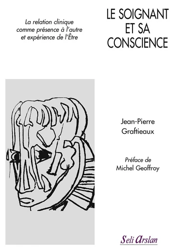 Le soignant et sa conscience - Jean-Pierre Graftieaux - SELI ARSLAN