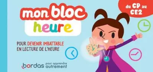 Mon bloc heure du CP au CE2 - Pour devenir imbattable en lecture de l'heure - Hervé Le Madec - Bordas